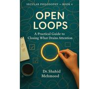 OPEN LOOPS: A Practical Guide to Closing What Drains Attention