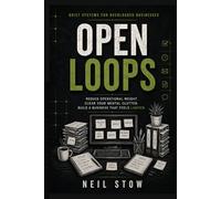Open Loops: Quiet Systems for Overloaded Businesses