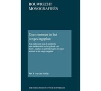 Open normen in het omgevingsplan: Een onderzoek naar de juridische aanvaardbaarheid en het gebruik van bouw-, aanleg- en gebruiksregels met open normen in het omgevingsplan