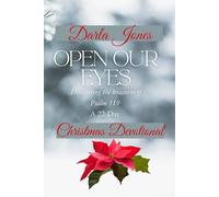 Open Our Eyes: Discovering the treasures of Psalm 119, A 22- Day Christmas Devotional