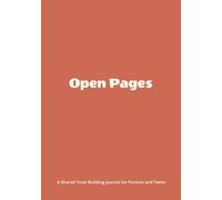 Open Pages: A Shared Trust-Building Journal for Parents and Teens -- One page at a time