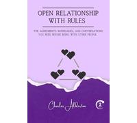 Open relationship with rules: The agreements, boundaries, and conversations you need before being with other people.