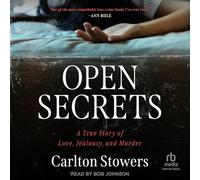 Open Secrets: A True Story of Love, Jealousy, and Murder