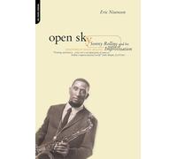 Open Sky: Sonny Rollins And His World Of Improvisation