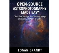 Open-Source Astrophotography Made Easy: Turn Raw Starlight into Stunning Images Using Siril, GraXpert & GIMP