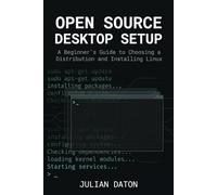 Open Source Desktop Setup: A Beginner's Guide to Choosing a Distribution and Installing Linux