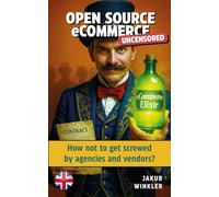 Open Source eCommerce Uncensored: How not to get screwed by agencies and vendors?