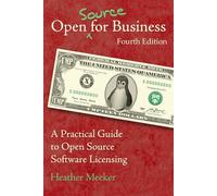 Open (Source) for Business: A Practical Guide to Open Source Software Licensing - Fourth Edition