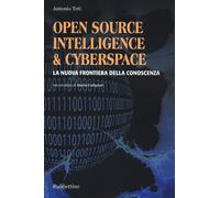Open source, intelligence & cyberspace. La nuova frontiera della conoscenz...
