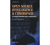 Open source, intelligence & cyberspace. La nuova frontiera della conoscenza