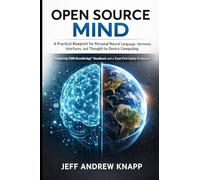 Open Source Mind: A Practical Blueprint for Personal Neural Language, Harmonic Interfaces, and Thought-to-Device Computing Featuring OSM BoneBridge™ Readback and a Trust-First Safety Architecture