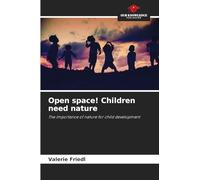 Open space! Children need nature: The importance of nature for child development