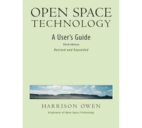 Open Space Technology: A User's Guide