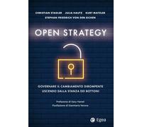 Open Strategy. Governare Il Cambiamento Dirompente Uscendo Dalla Stanza Dei Bott