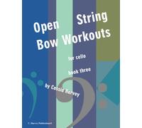Open String Bow Workouts for Cello, Book Three