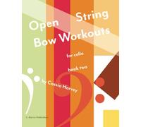 Open String Bow Workouts for Cello, Book Two