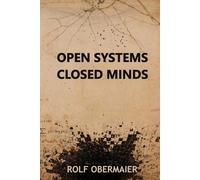 Open Systems - Closed Minds