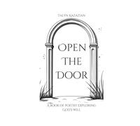 Open The Door: A Book of Poetry Exploring God's Will