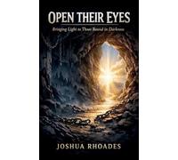 Open Their Eyes - Bringing Light to Those Bound in Darkness