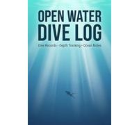 Open Water Dive Log: Beginner Scuba Certification Diary: Track Ocean Training and Aquatic Explorations