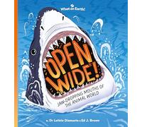 Open Wide!: Jaw-dropping mouths of the animal world
