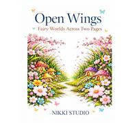 Open Wings: Volume 2: Fairy Worlds Across Two Pages - A Magical Two-Page Spread Coloring Book for Relaxation & Creativity