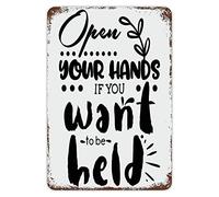 Open Your Hands If You Want to Be Held Targa in latta con citazioni ispiratrici Decor Rust Targa in metallo rustico personalizzato cartello vintage decorativo con citazione per casa sunroom pub porta