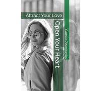 Open Your Heart: Attract Your Love