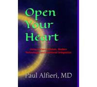 Open Your Heart: Using Ancient Wisdom, Modern Technology, and Emotional Integration