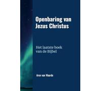 Openbaring van Jezus Christus: Het laatste boek van de Bijbel