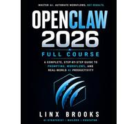 OpenClaw 2026 Full Course: A Complete, Step-by-Step Guide to Prompting, Workflows, and Real-World AI Productivity
