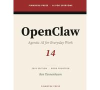 OpenClaw: Agentic AI for Everyday Work: Personal and Technical Automation, Self-Hosted
