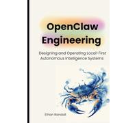 OpenClaw Engineering: Designing and Operating Local-First Autonomous Intelligence Systems