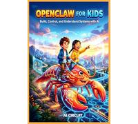 OPENCLAW FOR KIDS: Build, Control, and Understand Systems with AI
