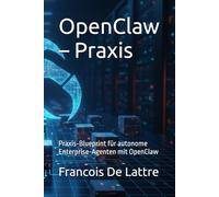 OpenClaw - Praxis: Praxis-Blueprint für autonome Enterprise-Agenten mit OpenClaw