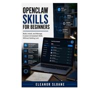 OpenClaw Skills for Beginners: Build, Install, and Manage Custom AI Assistant Skills Without Getting Lost