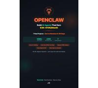 OpenClaw: The Money-Making Guide to AI Agents: Build 7 AI Agents That Earn $3K-$10K/Month
