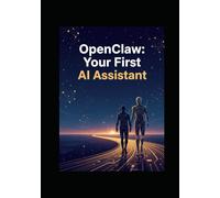 OpenClaw: Your First AI Assistant