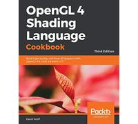 OpenGL 4 Shading Language Cookbook - Third Edition: Build high-quality, real-time 3D graphics with OpenGL 4.6, GLSL 4.6 and C++17