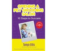 OPENING A PET GROOMING SALON: 10 Steps to Success