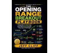 Opening Range Breakout Playbook: A Step-by-Step Day Trading Strategy for Trading the First 30 Minutes Using Volume, VWAP, Breakout Confirmation, Entries, Stops, and Profit Targets