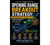 OPENING RANGE BREAKOUT STRATEGY: PROFESSIONAL DAY TRADING SETUP: Master one of the most powerful day trading setups: the Opening Range Breakout.: 4