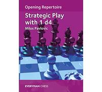 Milos Pavlovic Opening Repertoire: Strategic Play with 1 d4 (Tascabile)