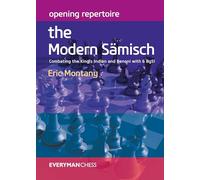 Opening Repertoire: The Modern Sämisch: Combating the King’s Indian and Benoni With 6 Bg5!: The Modern Sämisch: Combating the King’s Indian and Benoni With 6 Bg5!