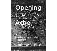 Opening the Ache: Meeting What Hurts With Tenderness