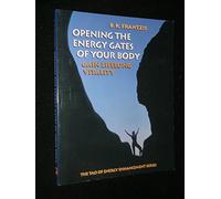 Opening the Energy Gates of Your Body: Gain Lifelong Vitality