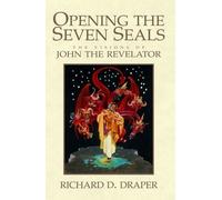 Opening the Seven Seals: The Visions of John the Revelator