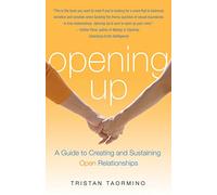 Opening Up: A Guide To Creating and Sustaining Open Relationships