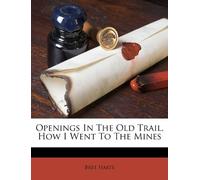 Openings In The Old Trail, How I Went To The Mines