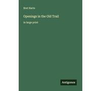Openings in the Old Trail: in large print